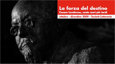 PROGRAMMA: La forza del destino, Cesare Lombroso, cento anni più tardi